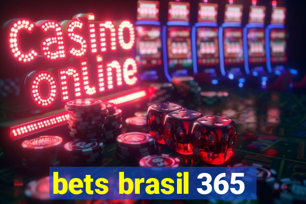 bets brasil 365